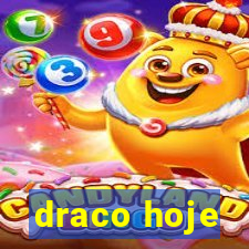 draco hoje